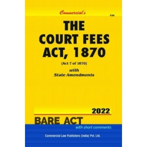 Commercial's Court Fees Act, 1870 with State Amendments Bare Act 2022